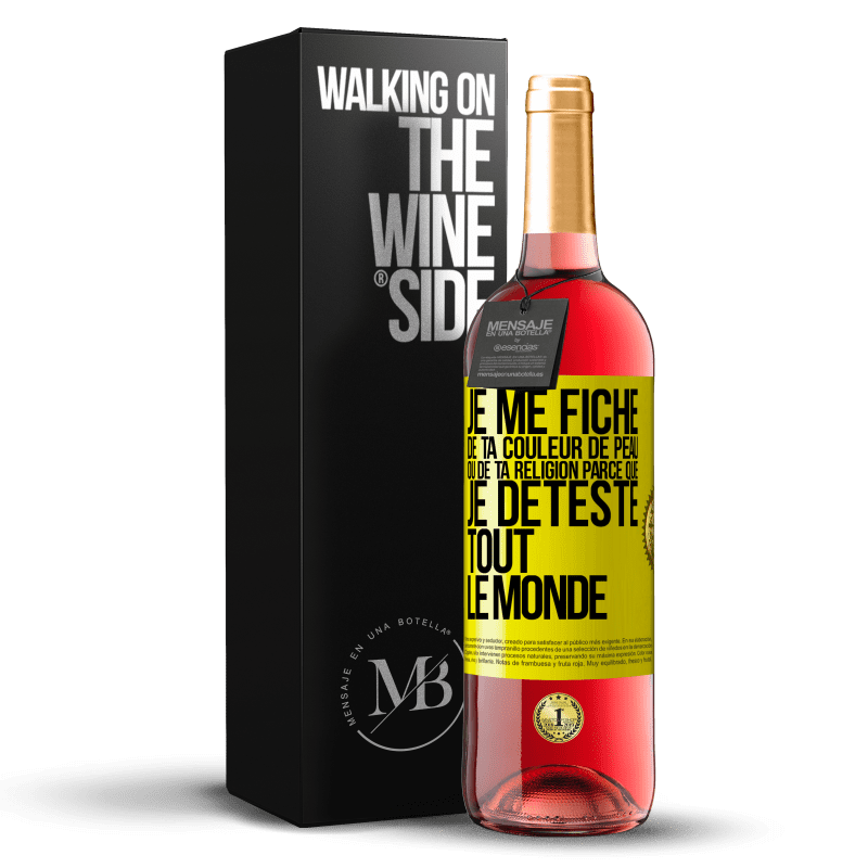 29,95 € Envoi gratuit | Vin rosé Édition ROSÉ Je me fiche de ta couleur de peau ou de ta religion parce que je déteste tout le monde Étiquette Jaune. Étiquette personnalisable Vin jeune Récolte 2023 Tempranillo