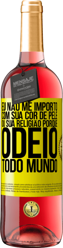 29,95 € | Vinho rosé Edição ROSÉ Eu não me importo com sua cor de pele ou sua religião porque odeio todo mundo Etiqueta Amarela. Etiqueta personalizável Vinho jovem Colheita 2023 Tempranillo