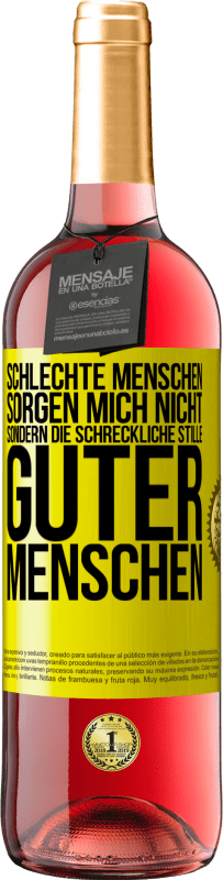 Kostenloser Versand | Roséwein ROSÉ Ausgabe Schlechte Menschen sorgen mich nicht, sondern die schreckliche Stille guter Menschen Gelbes Etikett. Anpassbares Etikett Junger Wein Ernte 2023 Tempranillo