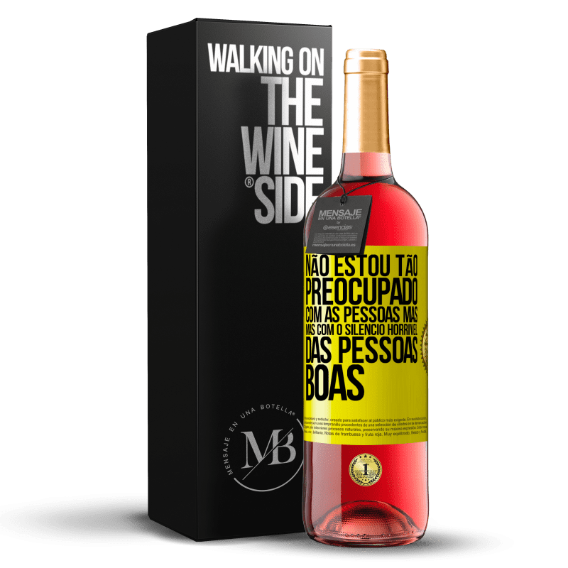 29,95 € Envio grátis | Vinho rosé Edição ROSÉ Não estou tão preocupado com as pessoas más, mas com o silêncio horrível das pessoas boas Etiqueta Amarela. Etiqueta personalizável Vinho jovem Colheita 2023 Tempranillo