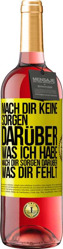 Kostenloser Versand | Roséwein ROSÉ Ausgabe Mach Dir keine Sorgen darüber, was ich habe, mach Dir Sorgen darüber, was Dir fehlt Gelbes Etikett. Anpassbares Etikett Junger Wein Ernte 2023 Tempranillo