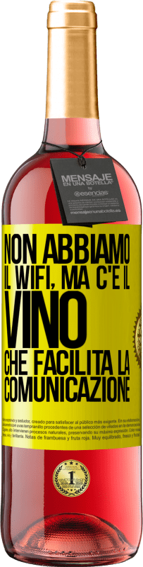 29,95 € | Vino rosato Edizione ROSÉ Non abbiamo il Wifi, ma c'è il vino, che facilita la comunicazione Etichetta Gialla. Etichetta personalizzabile Vino giovane Raccogliere 2023 Tempranillo