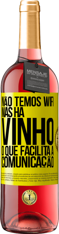 «Não temos Wifi, mas há vinho, o que facilita a comunicação» Edição ROSÉ