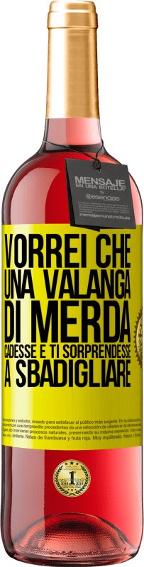 Spedizione Gratuita | Vino rosato Edizione ROSÉ Vorrei che una valanga di merda cadesse e ti sorprendesse a sbadigliare Etichetta Gialla. Etichetta personalizzabile Vino giovane Raccogliere 2023 Tempranillo