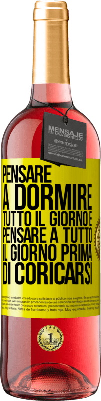 29,95 € | Vino rosato Edizione ROSÉ Pensare a dormire tutto il giorno e pensare a tutto il giorno prima di coricarsi Etichetta Gialla. Etichetta personalizzabile Vino giovane Raccogliere 2024 Tempranillo