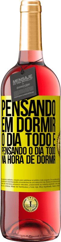 «Pensando em dormir o dia todo e pensando o dia todo na hora de dormir» Edição ROSÉ