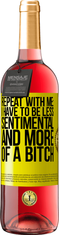 29,95 € | Розовое вино Издание ROSÉ Повторите со мной: я должен быть менее сентиментальным и более суочным Желтая этикетка. Настраиваемая этикетка Молодое вино Урожай 2025 Tempranillo