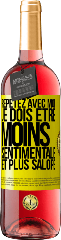 Envoi gratuit | Vin rosé Édition ROSÉ Répétez avec moi: je dois être moins sentimentale et plus salope Étiquette Jaune. Étiquette personnalisable Vin jeune Récolte 2023 Tempranillo