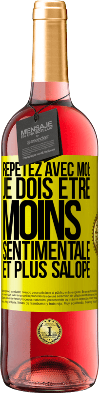 29,95 € | Vin rosé Édition ROSÉ Répétez avec moi: je dois être moins sentimentale et plus salope Étiquette Jaune. Étiquette personnalisable Vin jeune Récolte 2025 Tempranillo