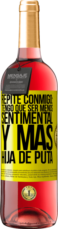 29,95 € | Vino Rosado Edición ROSÉ Repite conmigo: Tengo que ser menos sentimental y más hija de puta Etiqueta Amarilla. Etiqueta personalizable Vino joven Cosecha 2025 Tempranillo