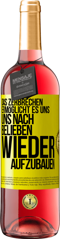 29,95 € | Roséwein ROSÉ Ausgabe Das Zerbrechen ermöglicht es uns, uns nach Belieben wieder aufzubauen Gelbes Etikett. Anpassbares Etikett Junger Wein Ernte 2023 Tempranillo