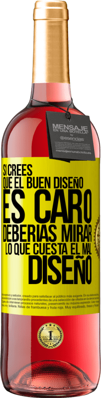 «Si crees que el buen diseño es caro, deberías mirar lo que cuesta el mal diseño» Edición ROSÉ