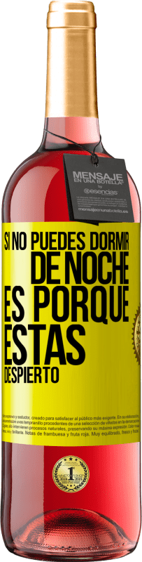 Envío gratis | Vino Rosado Edición ROSÉ Si no puedes dormir de noche es porque estás despierto Etiqueta Amarilla. Etiqueta personalizable Vino joven Cosecha 2023 Tempranillo