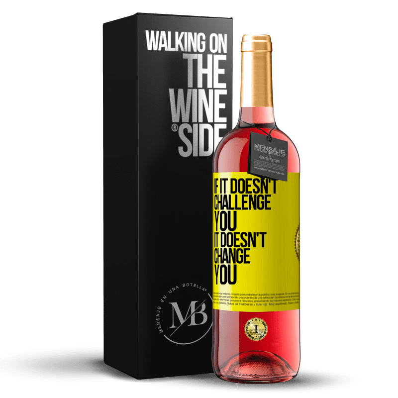 29,95 € Free Shipping | Rosé Wine ROSÉ Edition If it doesn't challenge you, it doesn't change you Yellow Label. Customizable label Young wine Harvest 2023 Tempranillo