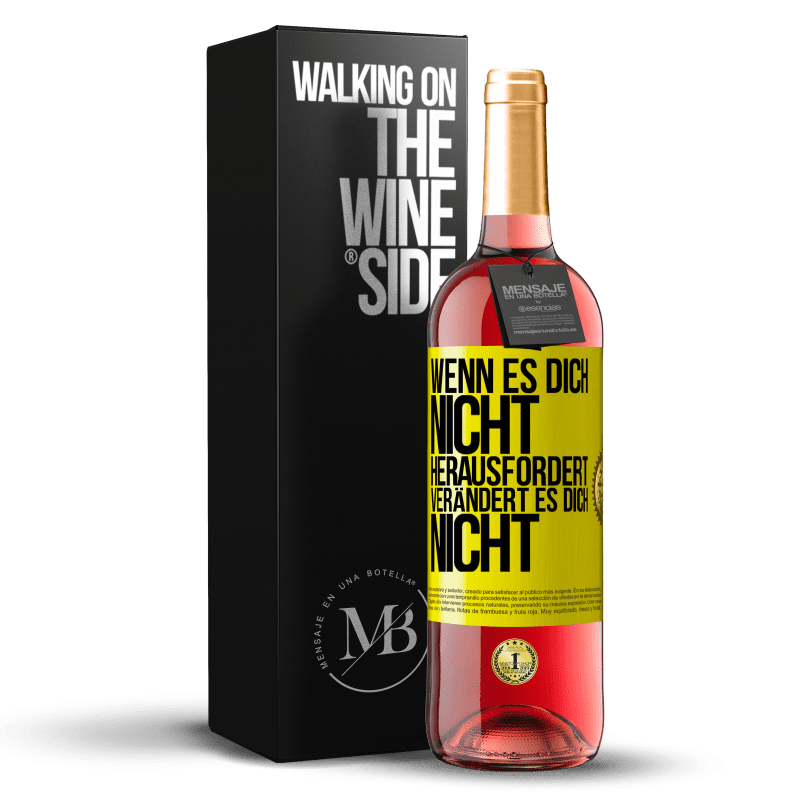 29,95 € Kostenloser Versand | Roséwein ROSÉ Ausgabe Wenn es dich nicht herausfordert, verändert es dich nicht Gelbes Etikett. Anpassbares Etikett Junger Wein Ernte 2023 Tempranillo