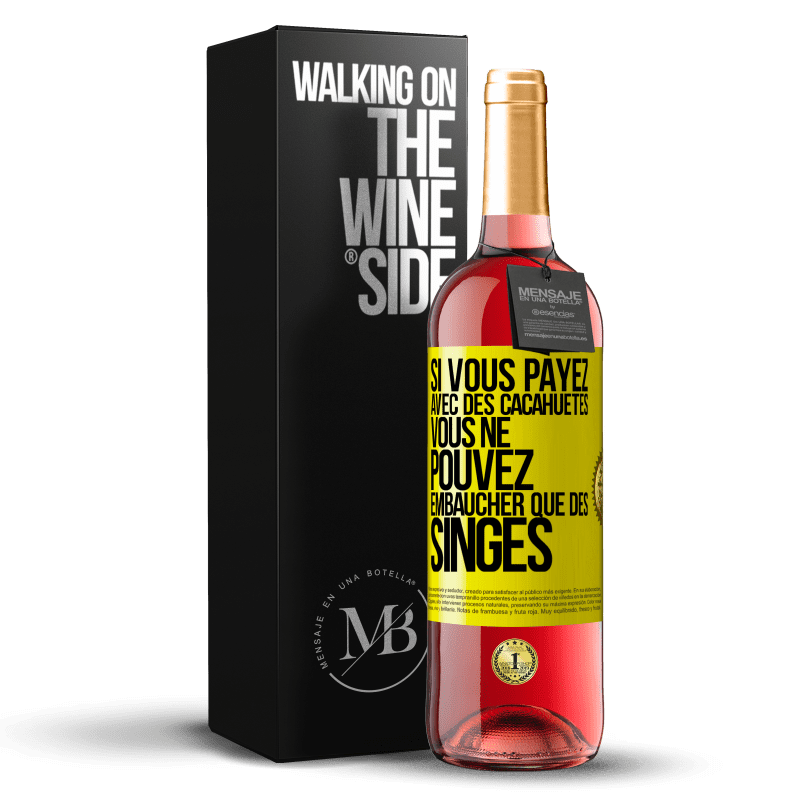 29,95 € Envoi gratuit | Vin rosé Édition ROSÉ Si vous payez avec des cacahuètes, vous ne pouvez embaucher que des singes Étiquette Jaune. Étiquette personnalisable Vin jeune Récolte 2025 Tempranillo