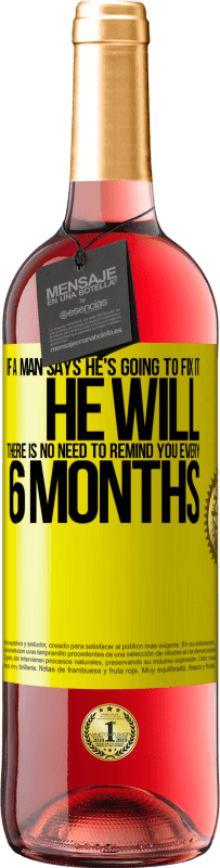 «男がそれを直すつもりだと言うなら、彼はそうするでしょう。 6か月ごとに通知する必要はありません» ROSÉエディション