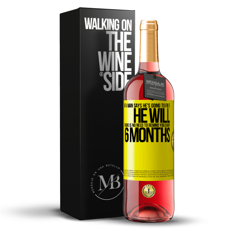 29,95 € Free Shipping | Rosé Wine ROSÉ Edition If a man says he's going to fix it, he will. There is no need to remind you every 6 months Yellow Label. Customizable label Young wine Harvest 2023 Tempranillo