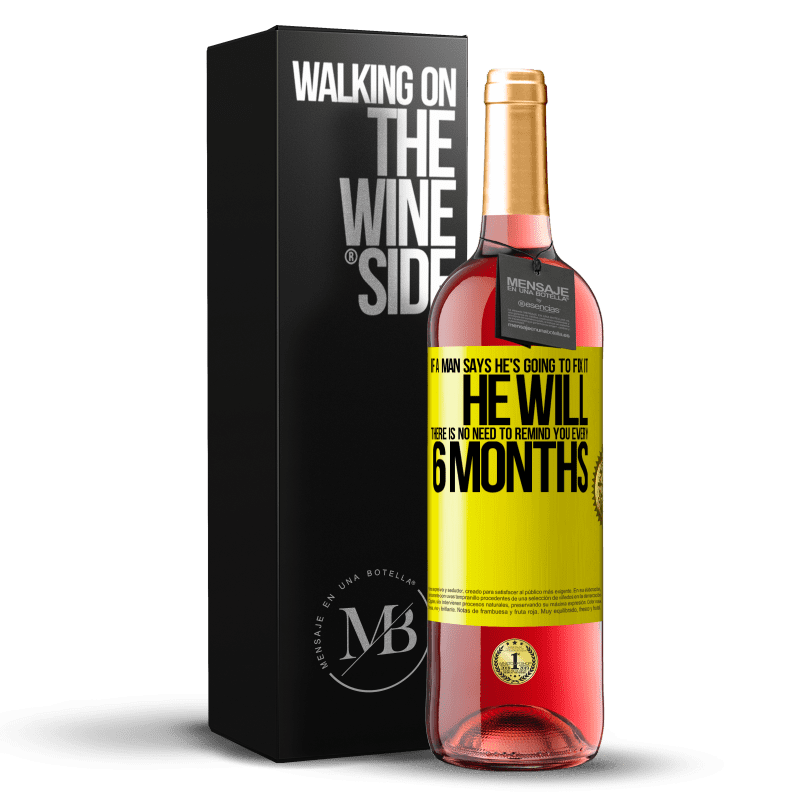 29,95 € Free Shipping | Rosé Wine ROSÉ Edition If a man says he's going to fix it, he will. There is no need to remind you every 6 months Yellow Label. Customizable label Young wine Harvest 2024 Tempranillo