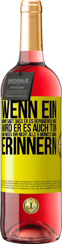 Kostenloser Versand | Roséwein ROSÉ Ausgabe Wenn ein Mann sagt, dass er es reparieren wird, wird er es auch tun. Man muss ihn nicht alle 6 Monate daran erinnern Gelbes Etikett. Anpassbares Etikett Junger Wein Ernte 2023 Tempranillo