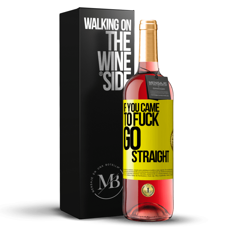 29,95 € Free Shipping | Rosé Wine ROSÉ Edition If you came to fuck, go straight Yellow Label. Customizable label Young wine Harvest 2023 Tempranillo