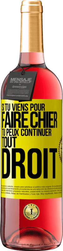 29,95 € Envoi gratuit | Vin rosé Édition ROSÉ Si tu viens pour faire chier, tu peux continuer tout droit Étiquette Jaune. Étiquette personnalisable Vin jeune Récolte 2025 Tempranillo