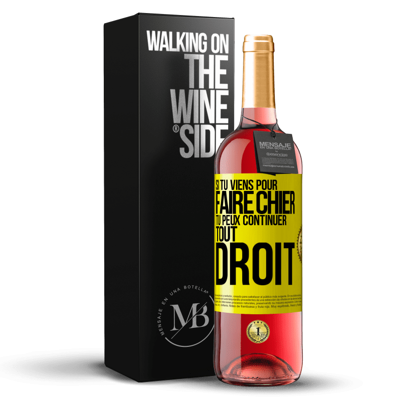 29,95 € Envoi gratuit | Vin rosé Édition ROSÉ Si tu viens pour faire chier, tu peux continuer tout droit Étiquette Jaune. Étiquette personnalisable Vin jeune Récolte 2023 Tempranillo