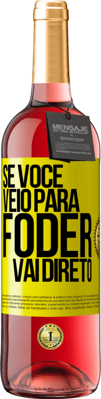 29,95 € | Vinho rosé Edição ROSÉ Se você veio para foder vai direto Etiqueta Amarela. Etiqueta personalizável Vinho jovem Colheita 2025 Tempranillo