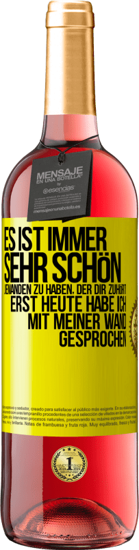 Kostenloser Versand | Roséwein ROSÉ Ausgabe Es ist immer sehr schön, jemanden zu haben, der dir zuhört. Erst heute habe ich mit meiner Wand gesprochen Gelbes Etikett. Anpassbares Etikett Junger Wein Ernte 2023 Tempranillo