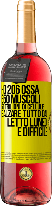 29,95 € | Vino rosato Edizione ROSÉ Ho 206 ossa, 650 muscoli, 50 trilioni di cellule e alzare tutto dal letto lunedì è difficile Etichetta Gialla. Etichetta personalizzabile Vino giovane Raccogliere 2023 Tempranillo