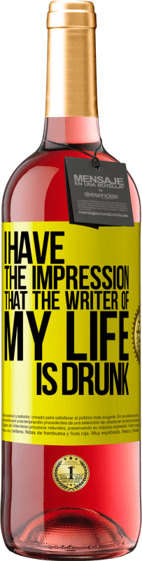 Free Shipping | Rosé Wine ROSÉ Edition I have the impression that the writer of my life is drunk Yellow Label. Customizable label Young wine Harvest 2023 Tempranillo