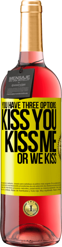 «You have three options: kiss you, kiss me or we kiss» ROSÉ Edition