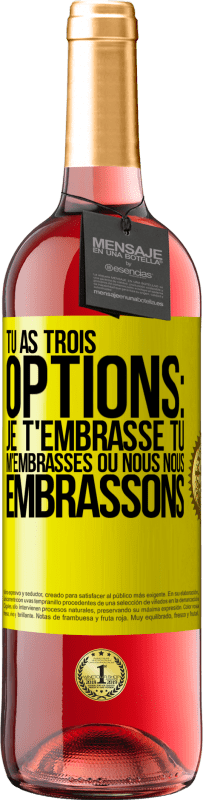 29,95 € | Vin rosé Édition ROSÉ Tu as trois options: je t'embrasse, tu m'embrasses ou nous nous embrassons Étiquette Jaune. Étiquette personnalisable Vin jeune Récolte 2024 Tempranillo