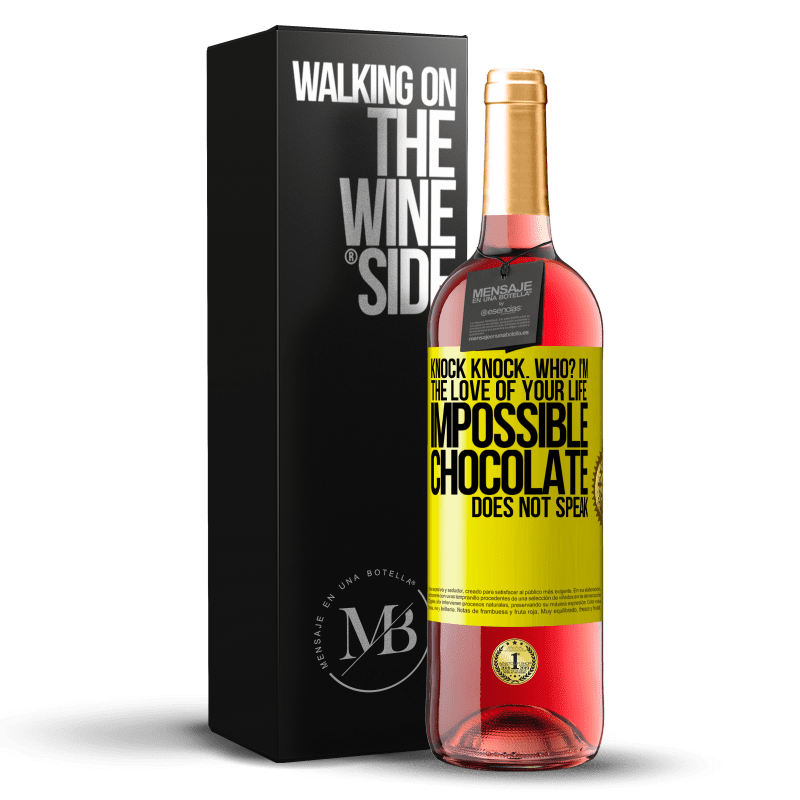 29,95 € Free Shipping | Rosé Wine ROSÉ Edition Knock Knock. Who? I'm the love of your life. Impossible, chocolate does not speak Yellow Label. Customizable label Young wine Harvest 2023 Tempranillo