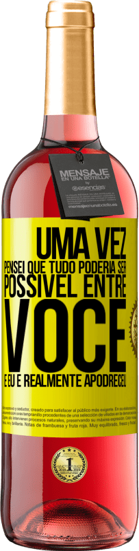 «Uma vez pensei que tudo poderia ser possível entre você e eu. E realmente apodreceu» Edição ROSÉ