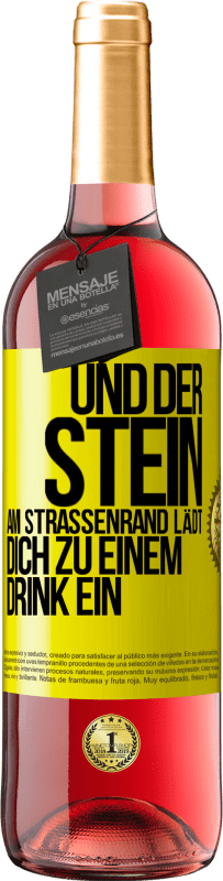 «Und der Stein am Straßenrand lädt dich zu einem Drink ein» ROSÉ Ausgabe