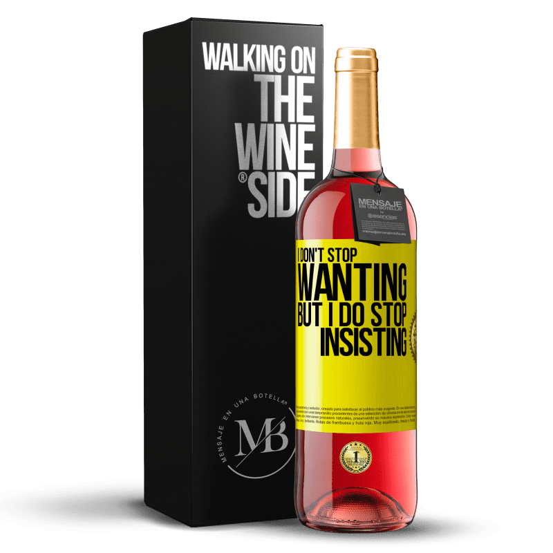 29,95 € Free Shipping | Rosé Wine ROSÉ Edition I don't stop wanting but I do stop insisting Yellow Label. Customizable label Young wine Harvest 2023 Tempranillo