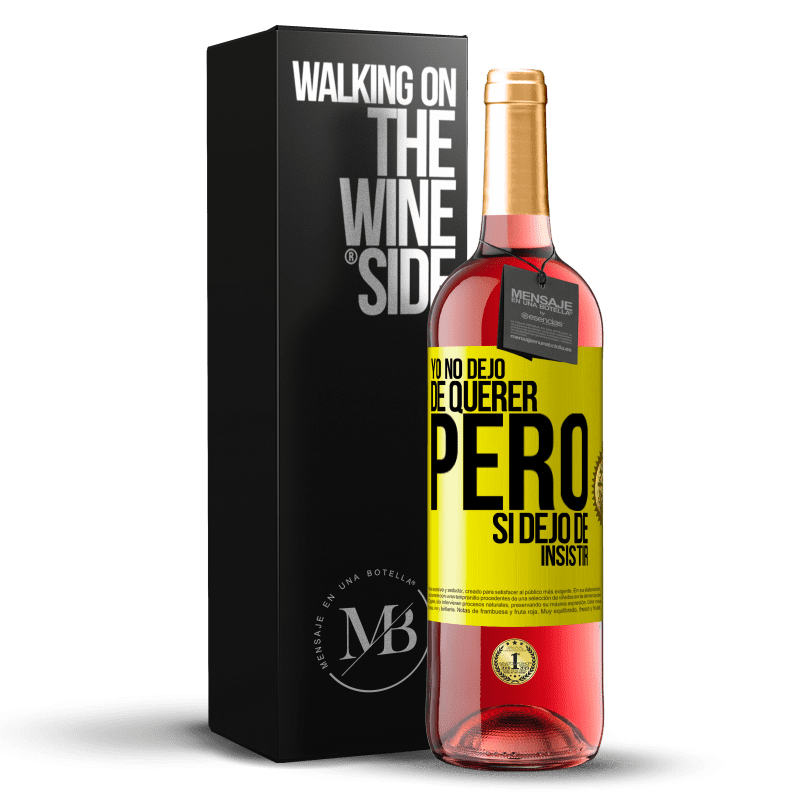 29,95 € Envío gratis | Vino Rosado Edición ROSÉ Yo no dejo de querer pero si dejo de insistir Etiqueta Amarilla. Etiqueta personalizable Vino joven Cosecha 2023 Tempranillo