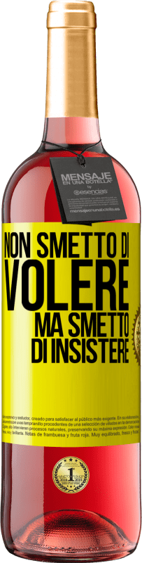 Spedizione Gratuita | Vino rosato Edizione ROSÉ Non smetto di volere ma smetto di insistere Etichetta Gialla. Etichetta personalizzabile Vino giovane Raccogliere 2023 Tempranillo