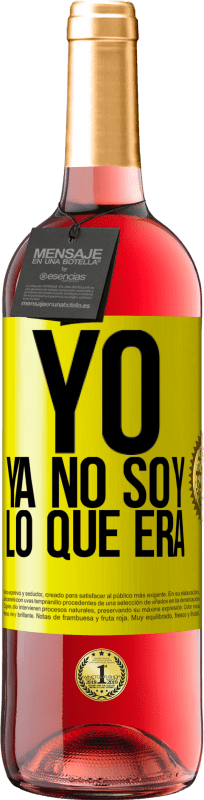 «Yo ya no soy lo que era» Edición ROSÉ