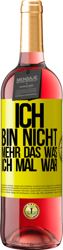 Kostenloser Versand | Roséwein ROSÉ Ausgabe Ich bin nicht mehr das was ich mal war Gelbes Etikett. Anpassbares Etikett Junger Wein Ernte 2023 Tempranillo