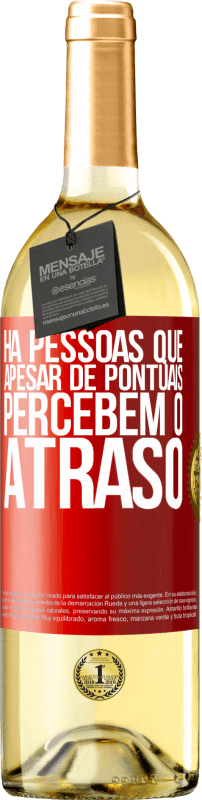 29,95 € | Vinho branco Edição WHITE Há pessoas que, apesar de pontuais, percebem o atraso Etiqueta Vermelha. Etiqueta personalizável Vinho jovem Colheita 2024 Verdejo