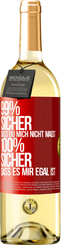 29,95 € | Weißwein WHITE Ausgabe 99% sicher, dass du mich nicht magst 100% sicher, dass es mir egal ist Rote Markierung. Anpassbares Etikett Junger Wein Ernte 2024 Verdejo