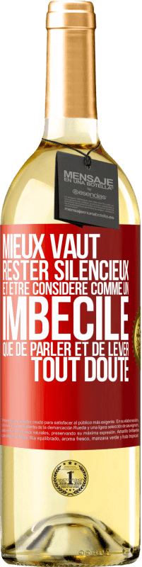 29,95 € Envoi gratuit | Vin blanc Édition WHITE Mieux vaut rester silencieux et être considéré comme un imbécile que de parler et de lever tout doute Étiquette Rouge. Étiquette personnalisable Vin jeune Récolte 2025 Verdejo