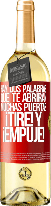 29,95 € Envío gratis | Vino Blanco Edición WHITE Hay dos palabras que te abrirán muchas puertas ¡Tire y Empuje! Etiqueta Roja. Etiqueta personalizable Vino joven Cosecha 2024 Verdejo