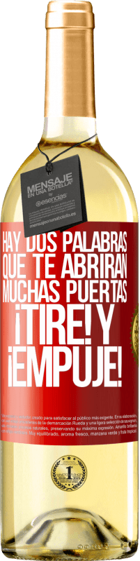 29,95 € | Vino Blanco Edición WHITE Hay dos palabras que te abrirán muchas puertas ¡Tire y Empuje! Etiqueta Roja. Etiqueta personalizable Vino joven Cosecha 2025 Verdejo