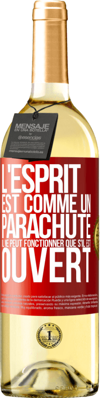 29,95 € | Vin blanc Édition WHITE L'esprit est comme un parachute, il ne peut fonctionner que s'il est ouvert Étiquette Rouge. Étiquette personnalisable Vin jeune Récolte 2024 Verdejo