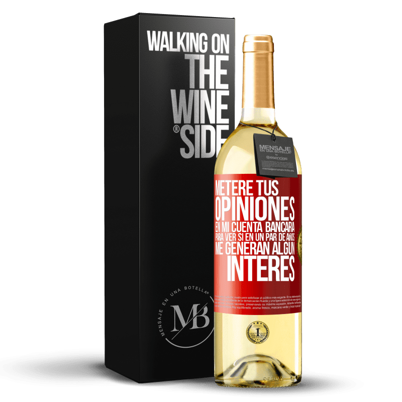 29,95 € Envío gratis | Vino Blanco Edición WHITE Meteré tus opiniones en mi cuenta bancaria, para ver si en un par de años me generan algún interés Etiqueta Roja. Etiqueta personalizable Vino joven Cosecha 2024 Verdejo