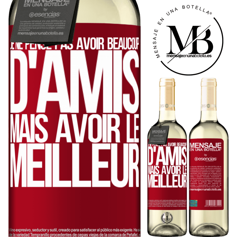 «Je ne me vante pas d'avoir beaucoup d'amis mais d'avoir le meilleur» Édition WHITE