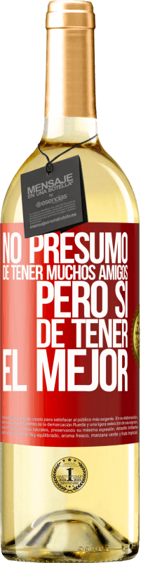 29,95 € | Vino Blanco Edición WHITE No presumo de tener muchos amigos, pero sí de tener el mejor Etiqueta Roja. Etiqueta personalizable Vino joven Cosecha 2025 Verdejo
